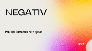 Pân' aici Dumnezeu ne-a ajutat - Negativ