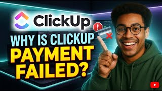 How to Fix ClickUp Payment Failed Issues in 2026 - Causes and Solutions