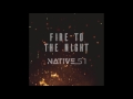 native 51 fire to the night official audio