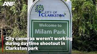 City cameras weren’t working during daytime shootout in Clarkston park