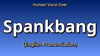 👉 How To Say: Spankbang - English Pronunciation
