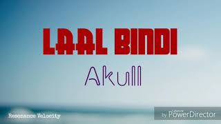 Laal Bindi - Akull | Lyrics