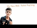 Rohit Raj king my new Blok