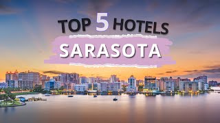 Top 5 Hotels in Sarasota, Florida, Best Hotel Recommendations