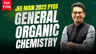 GOC JEE Main PYQs | Top PYQs of JEE Main 2022 | JEE Main General Organic Chemistry PYQs | MathonGo