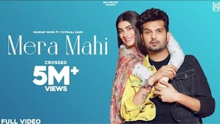 Mera Mahi(official video)Mannat Noor | Yuvraai Hans |Desi Crew | Latest Punjabi song 2021|VikasRana|