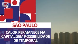 SP: calor permanece na capital sem possibilidade de temporal