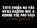 Tato osoba na vás myslí každou noc a riskne vše pro vás!