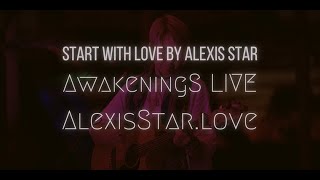 Start With Love - Original Song by Alexis Star LIVE @ AWAKENINGS ALBUM LAUNCH 03.03.2022