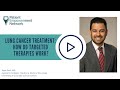 Lung Cancer Treatment: How Do Targeted Therapies Work?