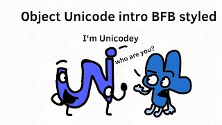 Object Unicode intro BFB styled