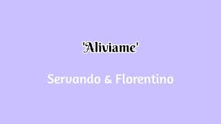 Aliviame // Servando y Florentino (letra)