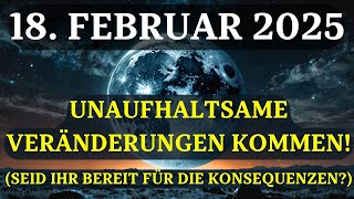 BEREITET EUCH VOR! 18. FEBRUAR 2025: DER MOND ENTFERNT SICH UND EURE REALITÄT VERÄNDERT SICH!