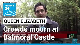 Crowds mourn outside Balmoral Castle, Queen Elizabeth's beloved summer home in Scotland