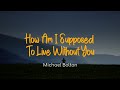 Michael Bolton - How Am I Supposed to Live Without You | Video Lyric