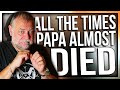 ALL THE TIMES PAPA ALMOST DIED  (ALMOST DIED XD)