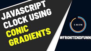 Javascript Clock using Conic Gradients