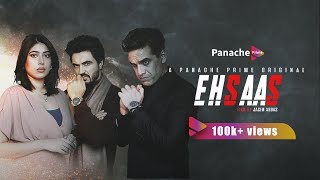EHSAAS | Short Film | Omair Rana | Sonia Mishal | Ahmad Taha Ghani | Original | Panache Prime |