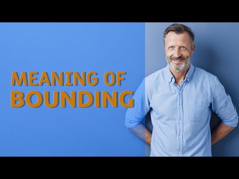 What is another word for bounding?