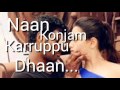 naan konjam karuppu thaan lyrical video kathi sandai