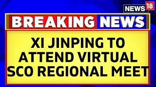 SCO Meeting 2023 | President Xi Jinping To Attend Virtual SCO Regional Meet Hosted By India | News18