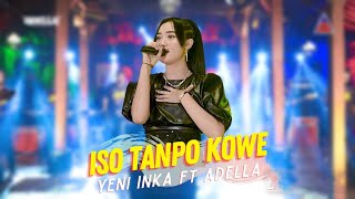 Yeni Inka ft Adella Iso Tanpo Kowe Music ANEKA SAFARI