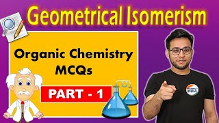 GEOMETRICAL ISOMERISM MCQs | PART - 1 | ORGANIC CHEMISTRY