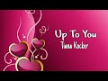 Up To You - Tiana Kocker (lyrics)