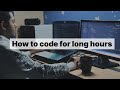 How I am able to code for 8+ hours..