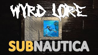 WyrdLore - Subnautica - Why Were You The Only Survivor?