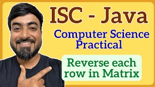 ISC Class 12 Computer Science Practical | Reverse Each Row of a Matrix in Java