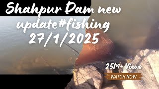 shahpur Dam new update#fishing 🐟🎣#fish #beautiful point 2025