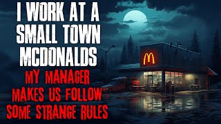 "I Work at a Small Town McDonald's, My Manager Makes us Follow a Strange Set of Rules" Creepypasta