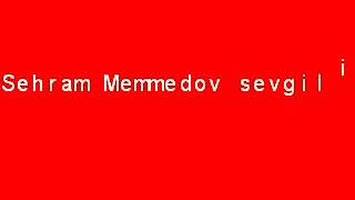 Sehram - Sevgilim 2017 yeni mahni