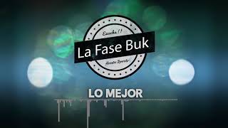 LA FASE BUK -  LO MEJOR 💣🎶 (Mix Version) [2018] Audio Oficial