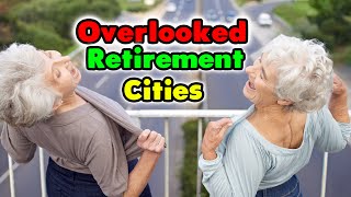 10 Overlooked US Cities for Retirement.