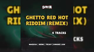 GHETTO RED HOT RIDDIM (REMIXES) DOWNLOAD LINK IN DESCRIPTION