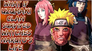 What If Uzumaki Clan Survived Watches Naruto's Life