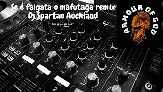 Se e faigata o mafutaga remix Dj Spartan Auckland