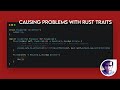 Causing problems with Rust traits (then fixing them)