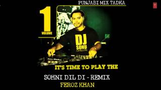Feroz Khan New Official HD Song | Sohni Dil Di | DJ Sonu Dhillon