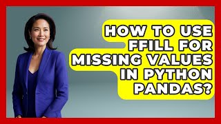 How To Use Ffill For Missing Values In Python Pandas? - Python Code School