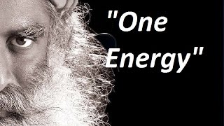 Sadhguru-the whole existence is just one energy.