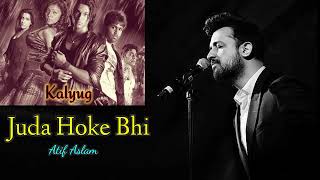 Juda Hoke Bhi | Full Song | Kalyug | Atif Aslam | Emraan Hashmi | High volume | High quality
