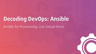 Decoding DevOps: Ansible for Provisioning | Live Virtual Demo with DevOps Artisan