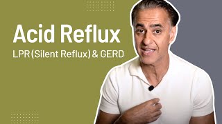 Acid Reflux, LPR (Silent Reflux) & GERD: Causes and Treatments