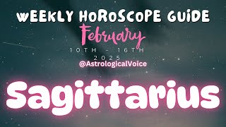 Sagittarius: February 10th - 16th Weekly Horoscope Guide