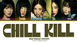 Red Velvet (레드벨벳) 'Chill Kill' Lyrics (Color Coded Lyrics)