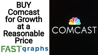 Buy Comcast For Growth At A Reasonable Price | FAST Graphs