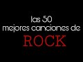 Las 50 mejores canciones de ROCK que debes escuchar (1/5)